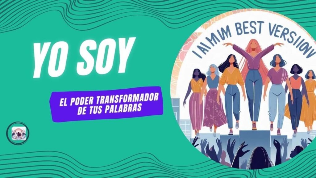 YO SOY: El poder transformador de tus palabras